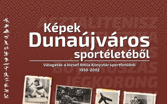 Képek Dunaújváros sportéletéből: 1950-2002